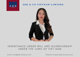 INHERITANCE UNDER WILL AND GUARDIANSHIP UNDER THE LAWS OF VIET NAM 

