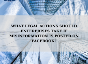 WHAT LEGAL ACTIONS SHOULD ENTERPRISES TAKE IF MISINFORMATION IS POSTED ON FACEBOOK?