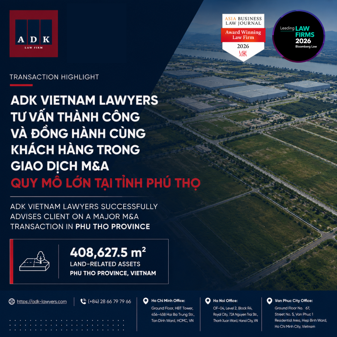 ADK VIETNAM LAWYERS TƯ VẤN THÀNH CÔNG VÀ ĐỒNG HÀNH CÙNG KHÁCH HÀNG TRONG GIAO DỊCH M&A QUY MÔ LỚN TẠI TỈNH PHÚ THỌ